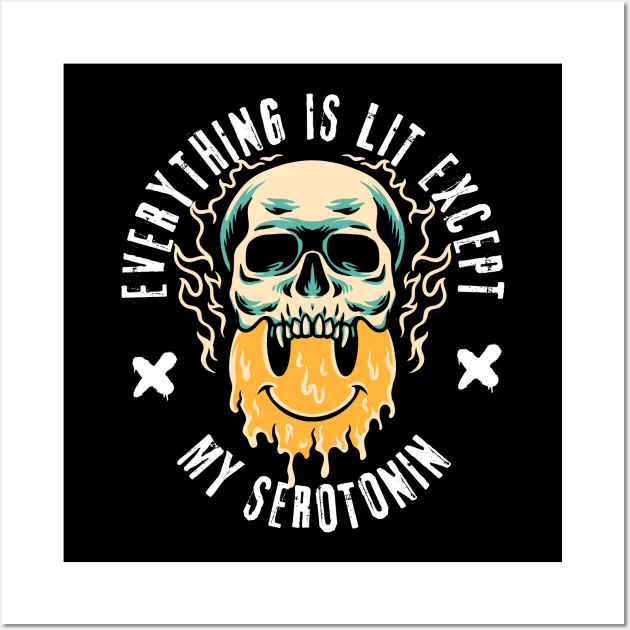 Everything Is Lit Except My Serotonin Wall Art by Owlora Studios